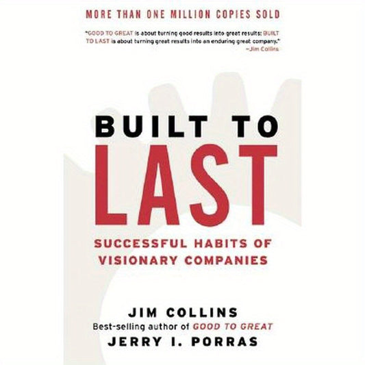 Built to Last: Successful Habits of Visionary Companies