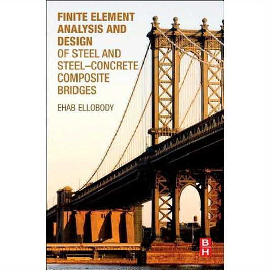 Finite Element Analysis and Design of Steel and Steel-Concrete Composite Bridges
