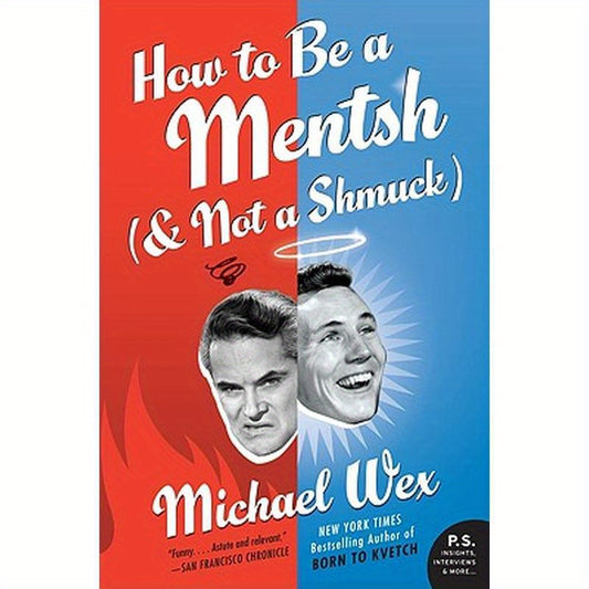 How to Be a Mentsh (and Not a Shmuck)
