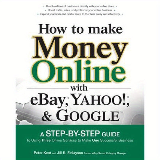 How to Make Money Online with Ebay, Yahoo!, and Google