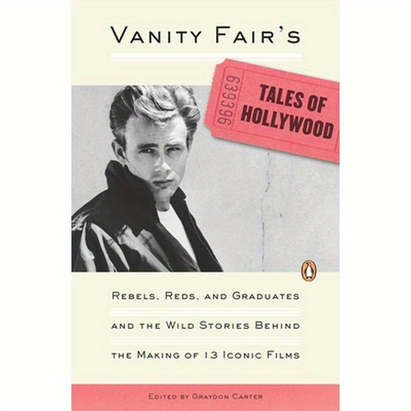 Vanity Fair's Tales of Hollywood: Rebels, Reds, and Graduates and the Wild Stories Behind the Making of 13 Iconic Films