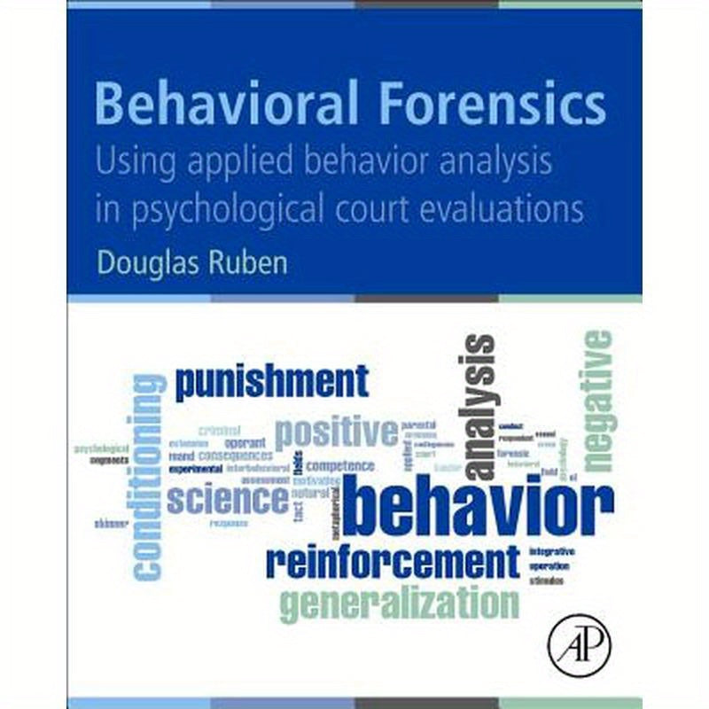 Behavioral Forensics: Using Applied Behavior Analysis in Psychological Court Evaluations