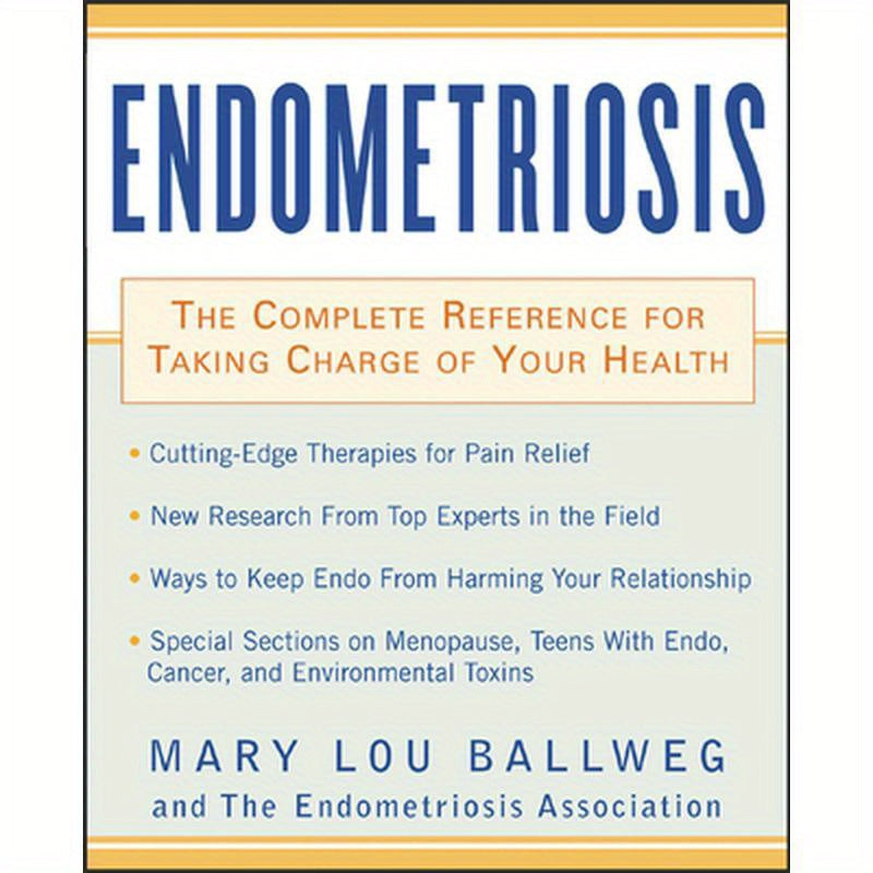 Endometriosis: The Complete Reference for Taking Charge of Your Health the Complete Reference for Taking Charge of Your Health