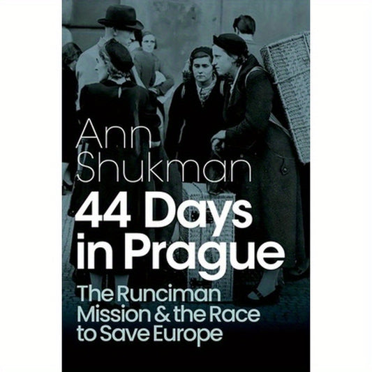 44 Days in Prague: The Runciman Mission and the Race to Save Europe