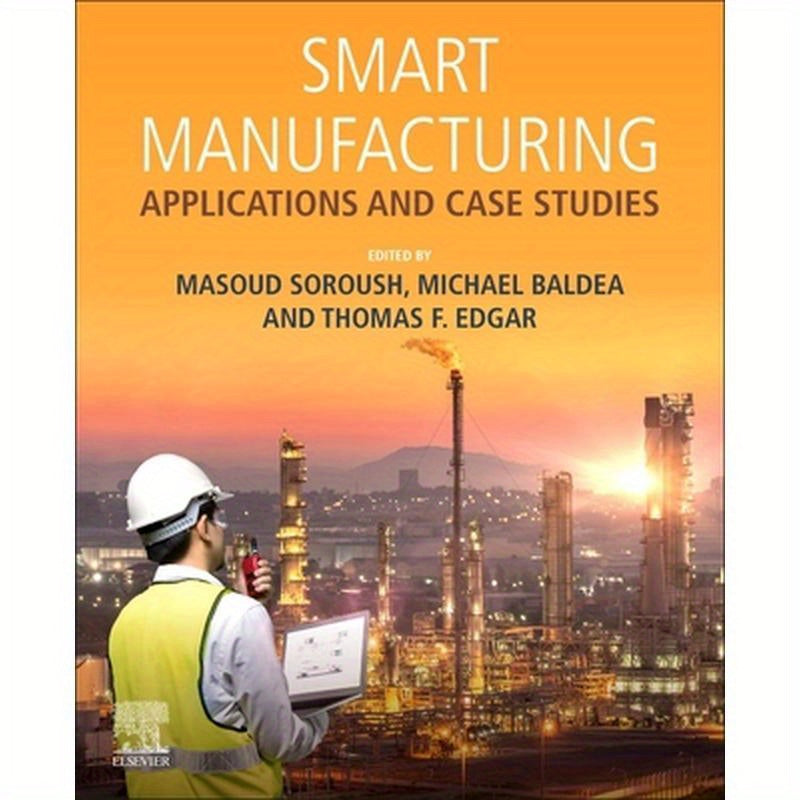 Smart Manufacturing: Applications and Case Studies