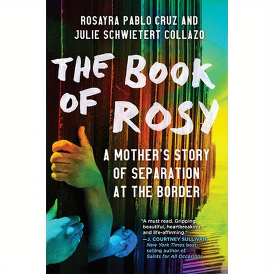 The Book of Rosy: A Mother's Story of Separation at the Border