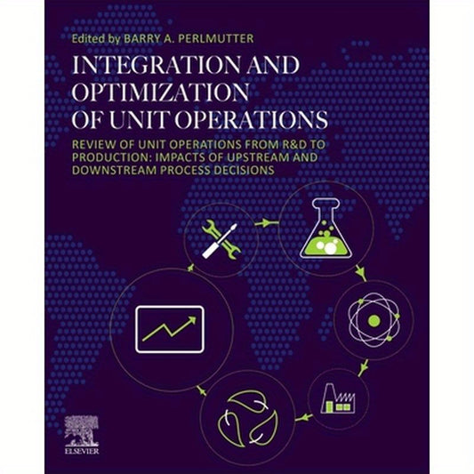 Integration and Optimization of Unit Operations: Review of Unit Operations from R&d to Production: Impacts of Upstream and Downstream Process Decision