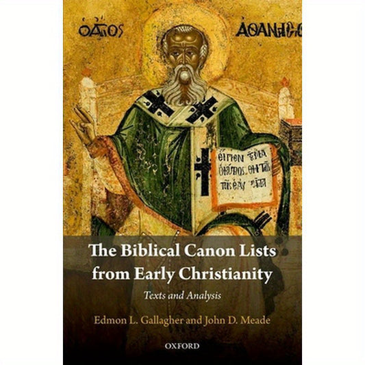 Biblical Canon Lists from Early Christianity: Texts and Analysis