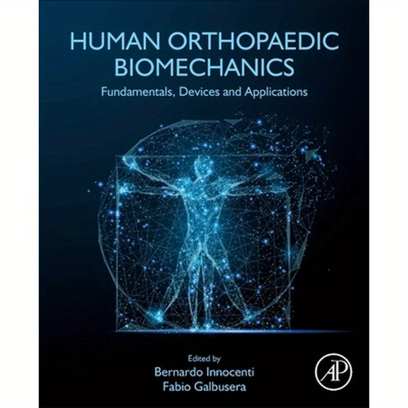Human Orthopaedic Biomechanics: Fundamentals, Devices and Applications