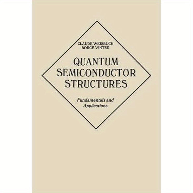 Quantum Semiconductor Structures: Fundamentals and Applications