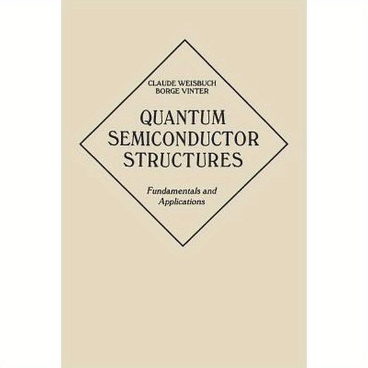 Quantum Semiconductor Structures: Fundamentals and Applications