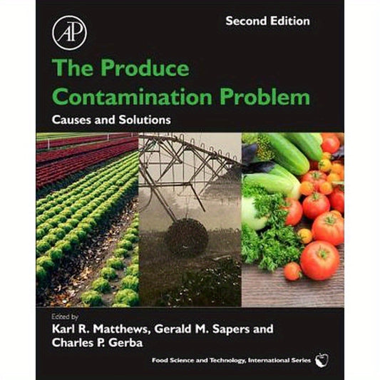 The Produce Contamination Problem: Causes and Solutions