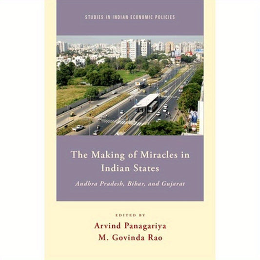 Making of Miracles in Indian States: Andhra Pradesh, Bihar, and Gujarat