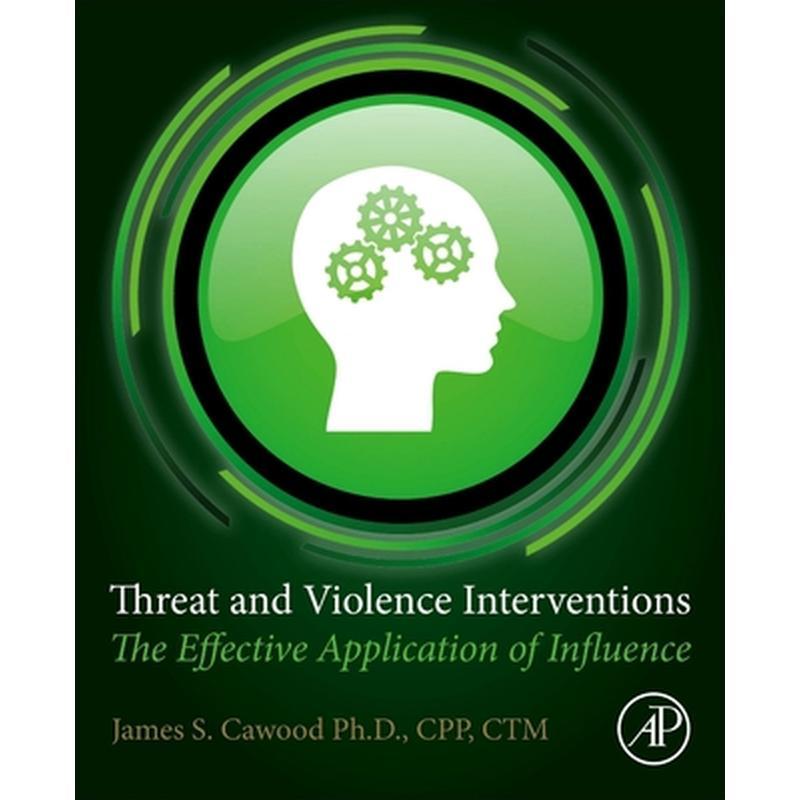 Threat and Violence Interventions: The Effective Application of Influence