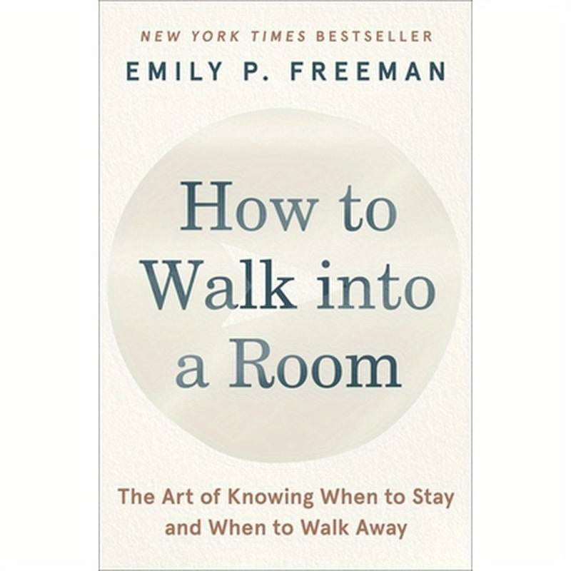 How to Walk Into a Room: The Art of Knowing When to Stay and When to Walk Away