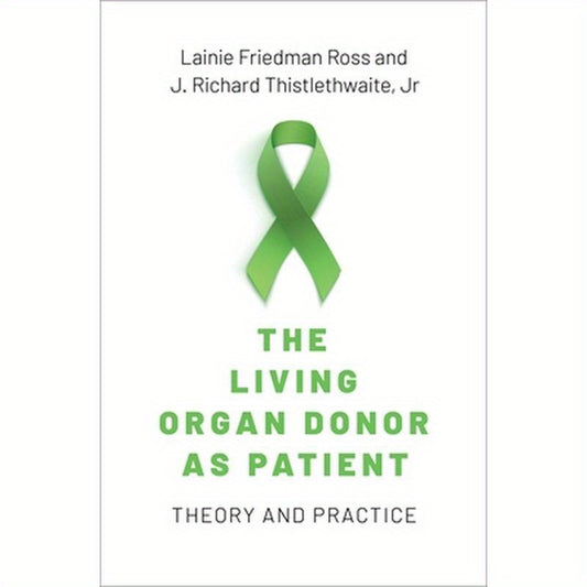 The Living Organ Donor as Patient: Theory and Practice