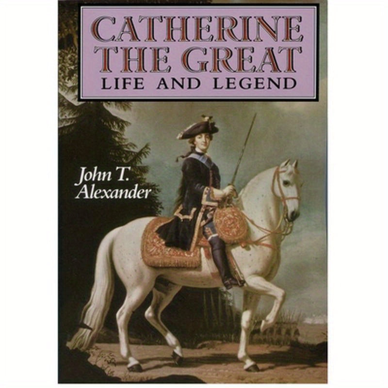 Catherine the Great: Life and Legend