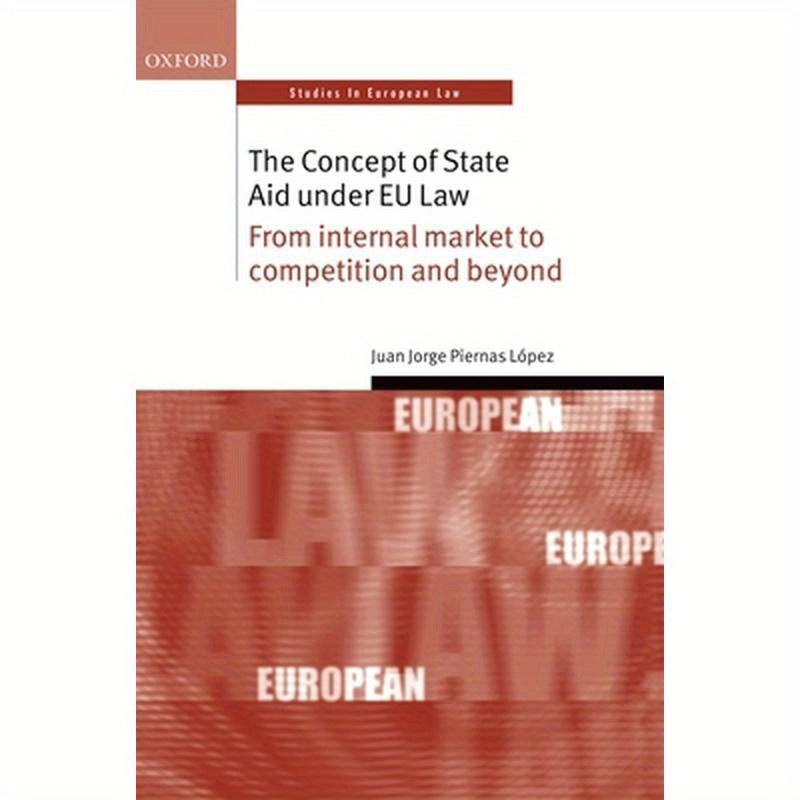 Concept of State Aid Under Eu Law: From Internal Market to Competition and Beyond