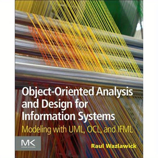 Object-Oriented Analysis and Design for Information Systems: Agile Modeling with Uml, Ocl, and Ifml