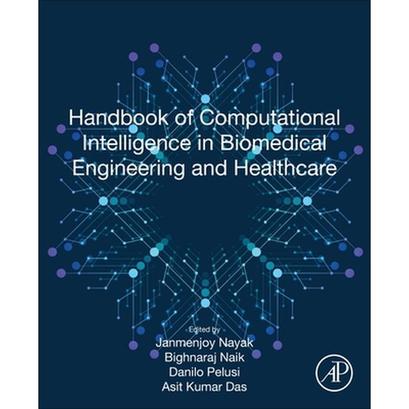 Handbook of Computational Intelligence in Biomedical Engineering and Healthcare