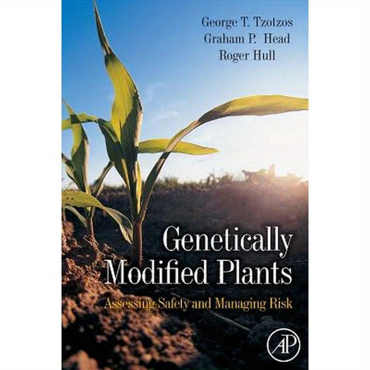 Genetically Modified Plants: Assessing Safety and Managing Risk