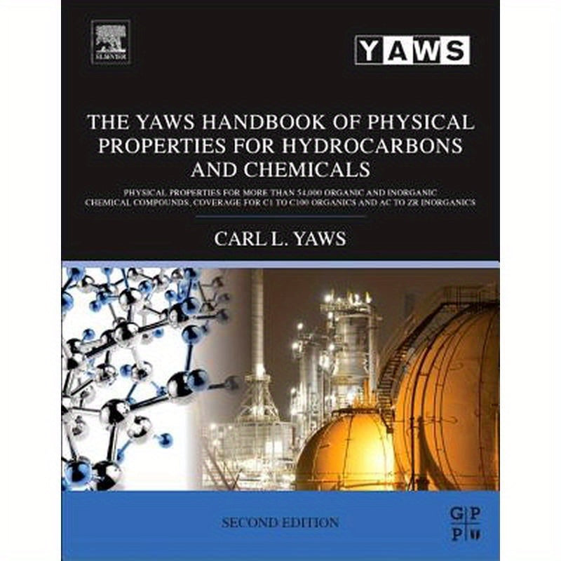 The Yaws Handbook of Physical Properties for Hydrocarbons and Chemicals: Physical Properties for More Than 54,000 Organic and Inorganic Chemical Compo