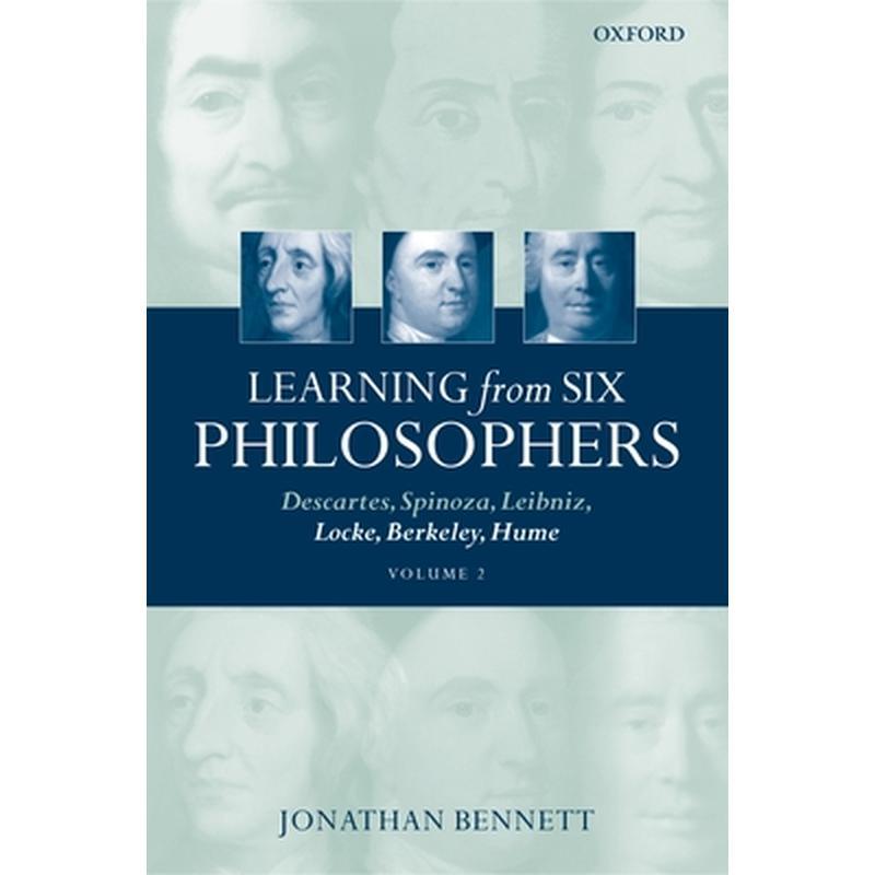 Learning from Six Philosophers: Descartes, Spinoza, Leibniz, Locke, Berkeley, Hume Volume 2