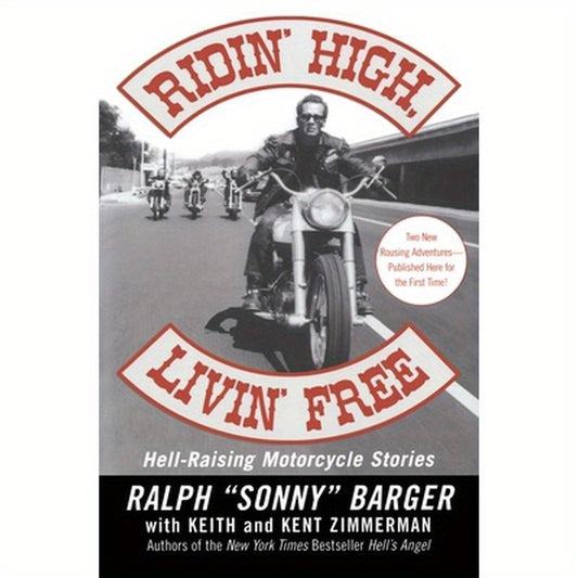 Ridin' High, Livin' Free: Hell-Raising Motorcycle Stories