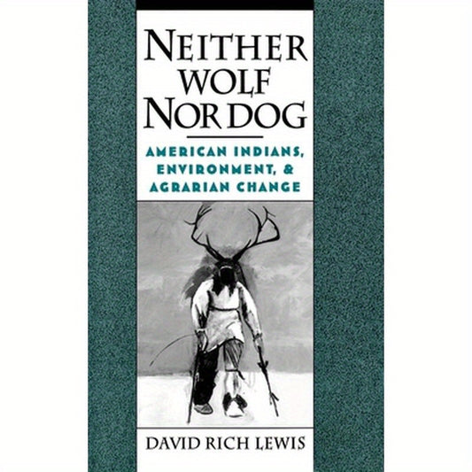 Neither Wolf Nor Dog: American Inndians, Environment, & Agrarian Change