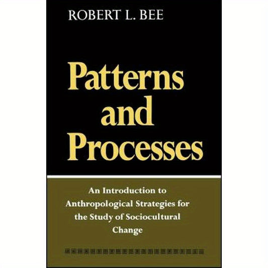 Patterns and Processes: An Introduction to Anthropological Strategies for the Study of Sociocultural Change