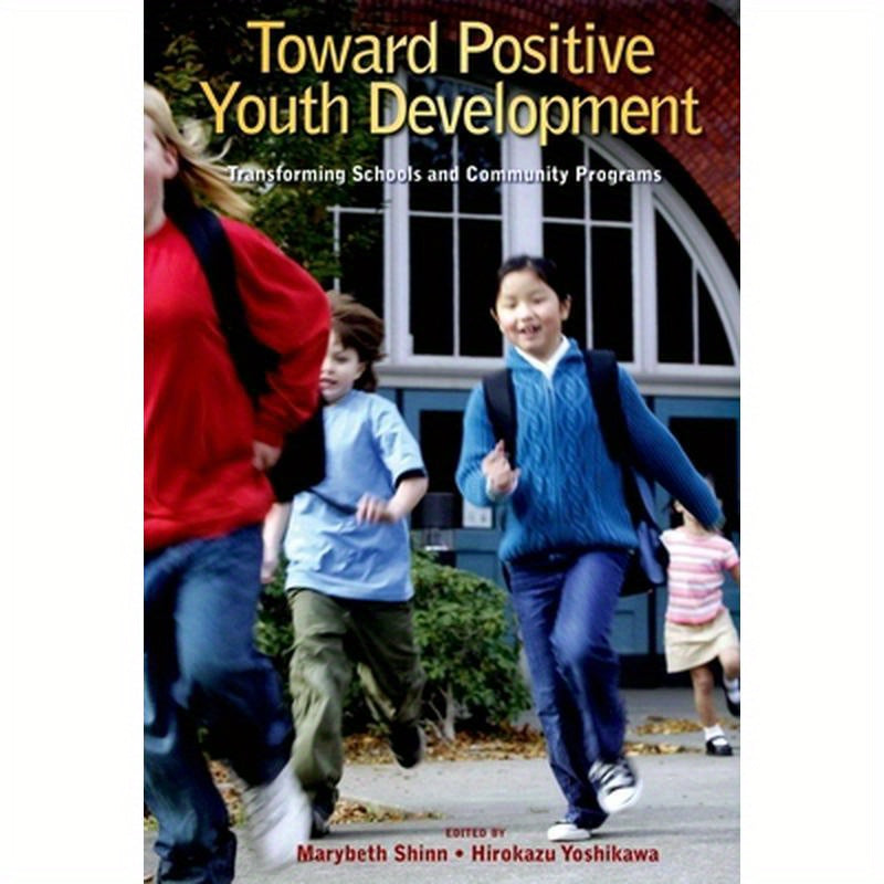 Toward Positive Youth Development: Transforming Schools and Community Programs