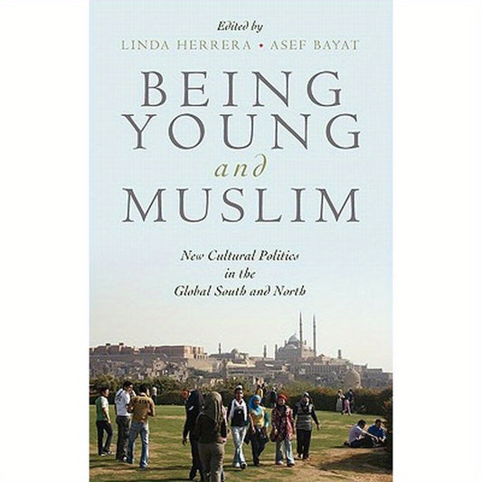 Being Young and Muslim: New Cultural Politics in the Global South and North