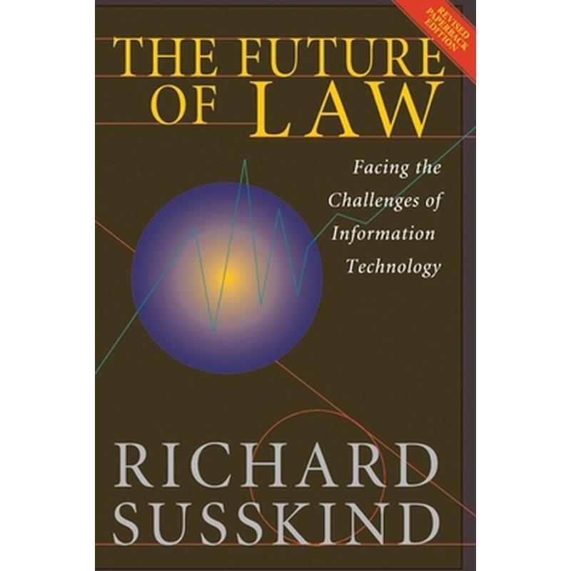The Future of Law: Facing the Challenges of Information Technology
