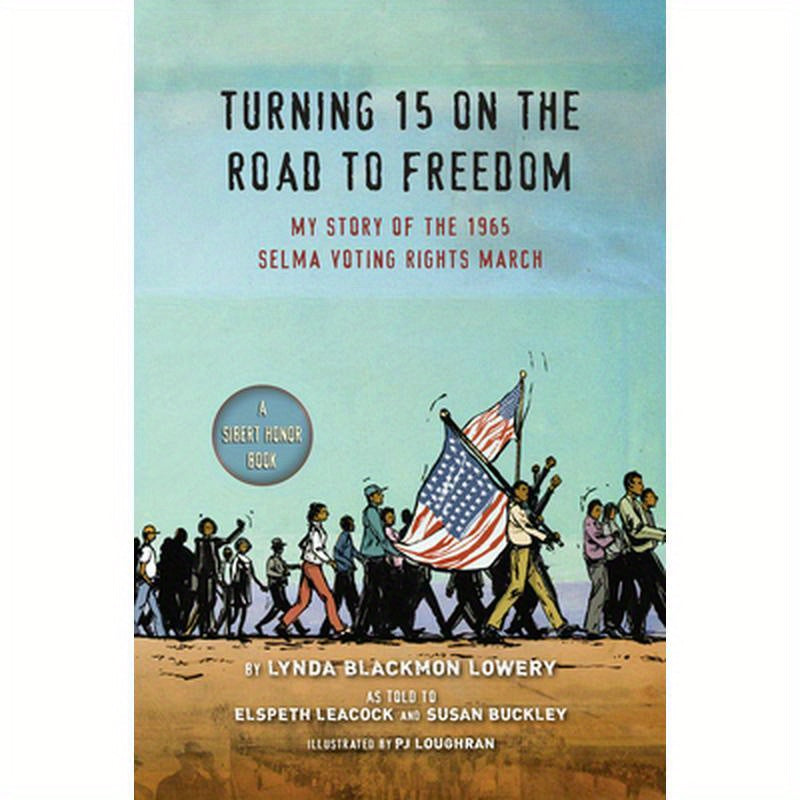 Turning 15 on the Road to Freedom: My Story of the 1965 Selma Voting Rights March