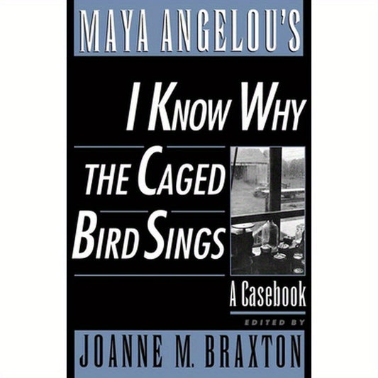 Maya Angelou's I Know Why the Caged Bird Sings: A Casebook