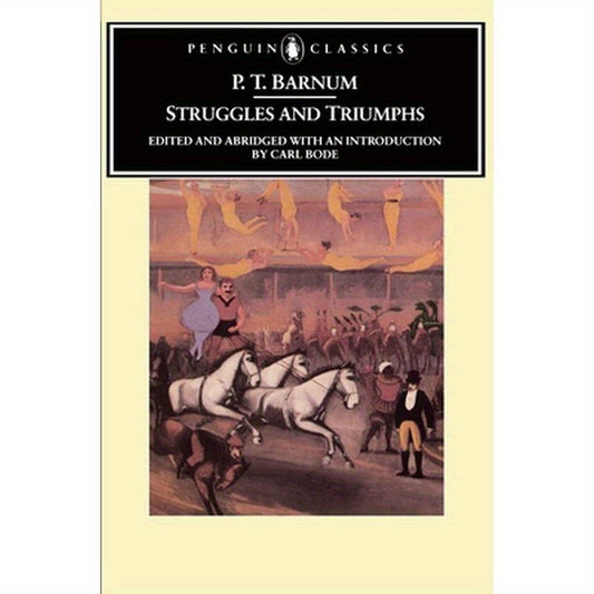 Struggles and Triumphs: Or, Forty Years' Recollections of P.T. Barnum