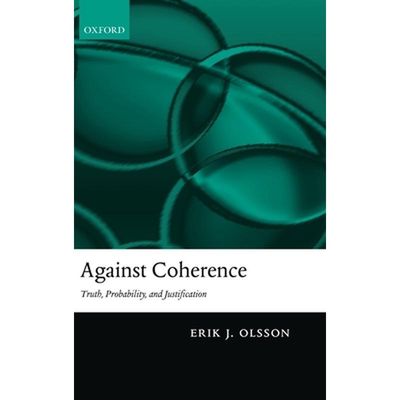 Against Coherence: Truth, Probability, and Justification