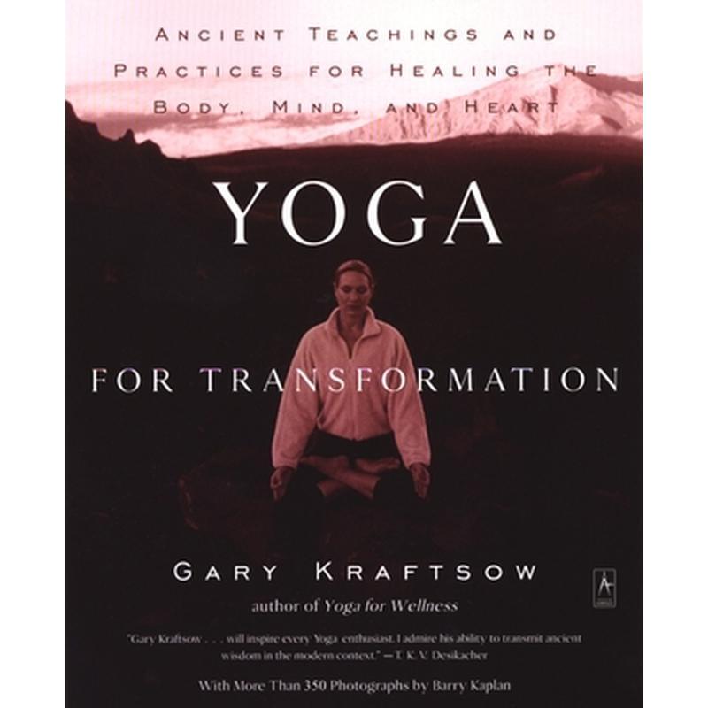 Yoga for Transformation: Ancient Teachings and Practices for Healing the Body, Mind, and Heart