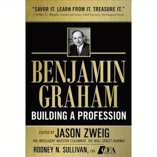 Benjamin Graham, Building a Profession: The Early Writings of the Father of Security Analysis