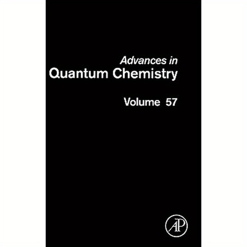 Advances in Quantum Chemistry: Theory of Confined Quantum Systems - Part One Volume 57