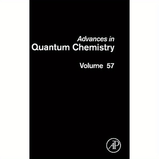 Advances in Quantum Chemistry: Theory of Confined Quantum Systems - Part One Volume 57