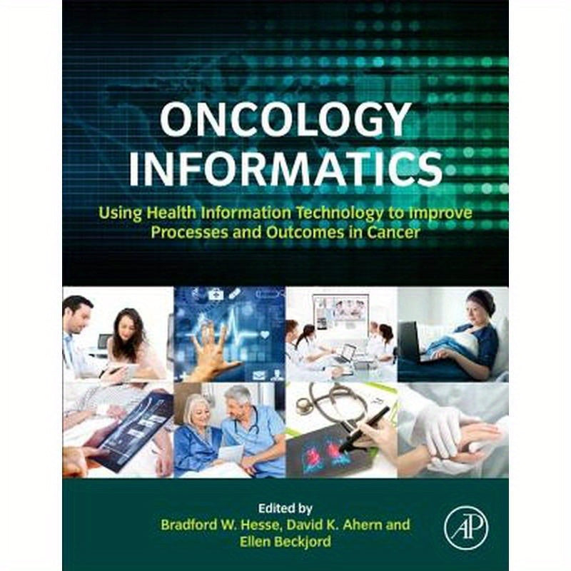 Oncology Informatics: Using Health Information Technology to Improve Processes and Outcomes in Cancer