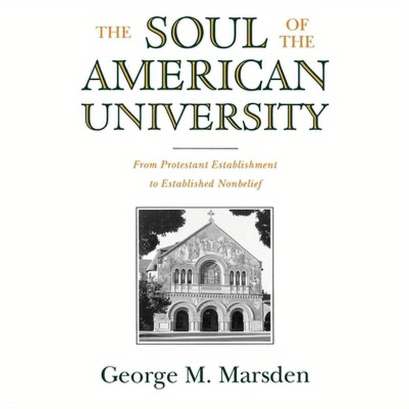 The Soul of the American University: From Protestant Establishment to Established Nonbelief