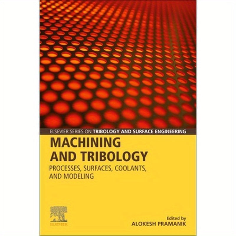 Machining and Tribology: Processes, Surfaces, Coolants, and Modeling