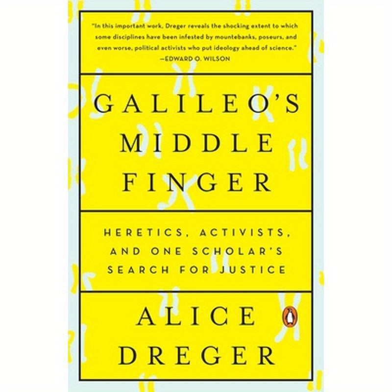 Galileo's Middle Finger: Heretics, Activists, and One Scholar's Search for Justice