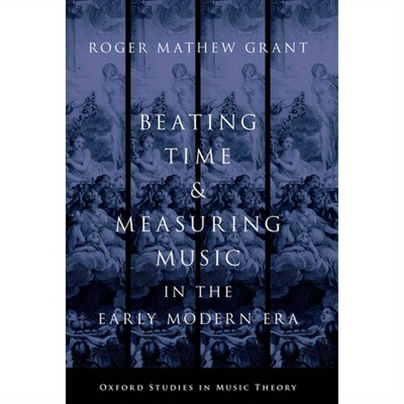 Beating Time & Measuring Music in the Early Modern Era