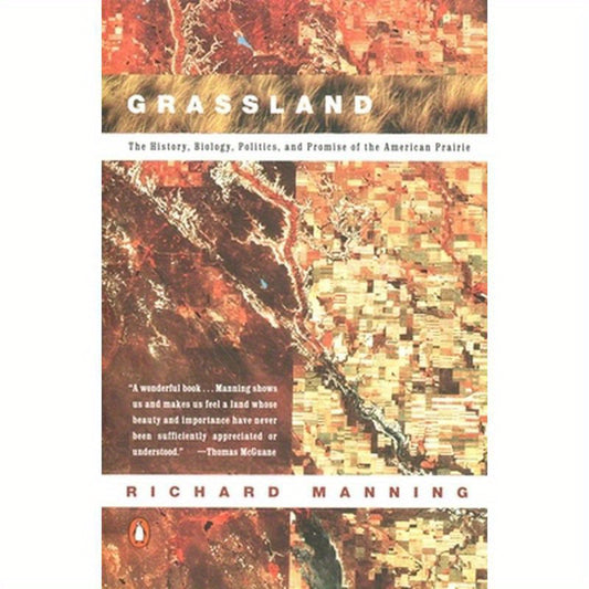 Grassland: The History, Biology, Politics and Promise of the American Prairie
