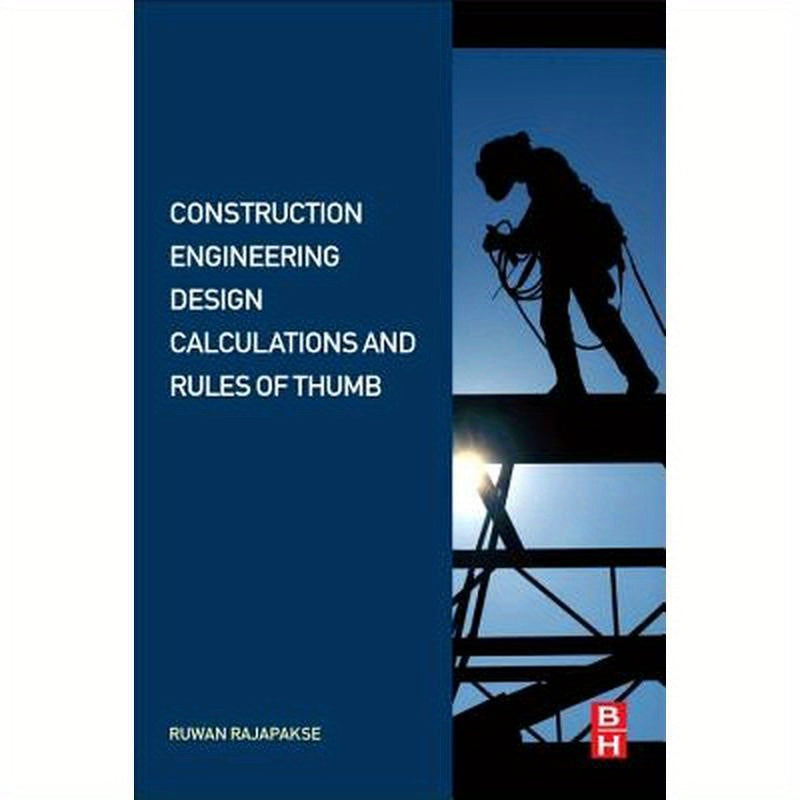 Construction Engineering Design Calculations and Rules of Thumb