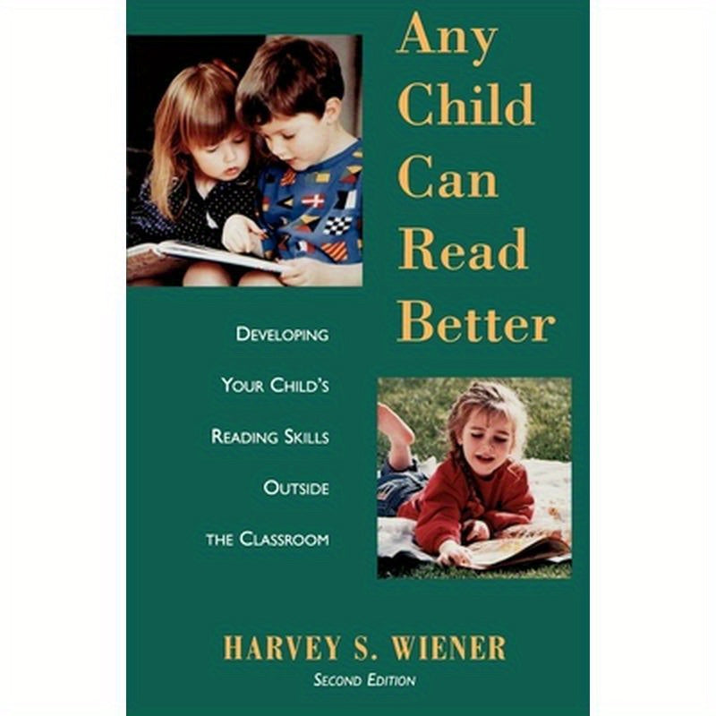 Any Child Can Read Better: Developing Your Child's Reading Skills Outside the Classroom