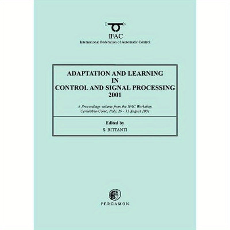 Adaptation and Learning in Control and Signal Processing 2001